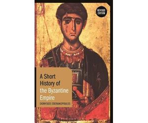 Dionysios Stathakopoulos A Short History of the Byzantine Empire (Tascabile)