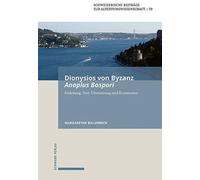 Dionysios Von Byzanz, Anaplus Bospori: Die Fahrt auf dem Bosporos. Einleitung, Text, Übersetzung und Kommentar: Bd. 59 59