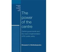 Dionyssis Dimitrakopoulos The Power of the Centre (Tascabile) European Politics