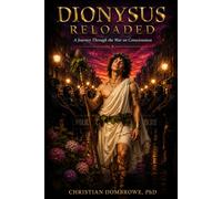 Dionysus Reloaded: A Journey Through the War on Consciousness