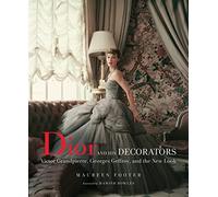 Dior and His Decorators: Victor Grandpierre, Georges Geffroy, and the New Look