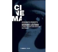 Diorama lusitano. Il cinema portoghese come archeologia dello sguardo