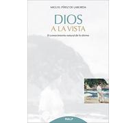 Dios a la vista : el conocimiento natural de lo divino