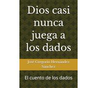 Dios casi nunca juega a los dados: El cuento de los dados