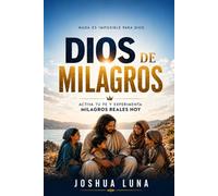 Dios de Milagros: Nada es imposible para Dios