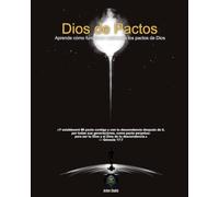 Dios de Pactos: Aprende cómo funcionan realmente los pactos de Dios