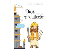 DIOS EL MAS GRANDE ARQUITECTO: Libro infantil de actividades para colorear