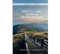 Dios en Cada Paso: 42 Devocionales: Guía diaria para fortalecer tu alma, transformar tu vida y caminar con Dios.