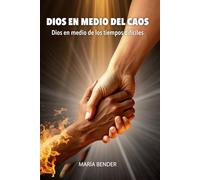 DIOS EN MEDIO DEL CAOS: Dios en medio de los tiempos difíciles