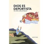 Dios es deportista: Una visión cristiana del deporte