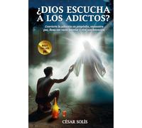 ¿DIOS ESCUCHA A LOS ADICTOS?: Convierte la adicción en propósito, encuentra paz, llena ese vacío interior y vive con intención