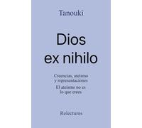 Dios ex nihilo: Creencias, ateísmo y representaciones. El ateísmo no es lo que crees.