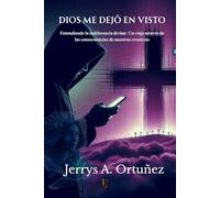 Dios me dejó en visto: Entendiendo la indiferencia divina: Un viaje a través de las consecuencias de nuestras creencias