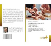 DIOS MODIFICA NUESTROS PENSAMIENTOS ESPIRITUALMENTE: Debemos participar, debidamente motivados, por medio de nuestras creencias, para enorgullecer a nuestro creador