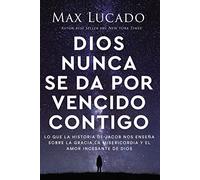 Max Lucado Dios nunca se da por vencido contigo (Tascabile)
