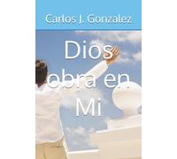 Dios obra en Mi