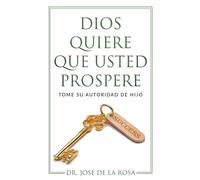 Dios Quiere Que Usted Prospere Tome su Autoridad de Hijo - Rosa Jose de La