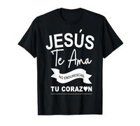 Dios Te AMA con Amor eterno, Ya No endurezcas más tu corazón Maglietta