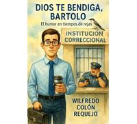 Dios te bendiga, Bartolo: El humor en tiempos de rejas