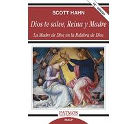 Dios te salve, reina y madre : la madre de Dios en la palabra de Dios