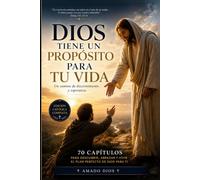Dios tiene un Propósito para tu vida: Un camino de discernimiento y esperanza