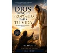 Dios tiene un Propósito para tu vida: Un camino de discernimiento y esperanza
