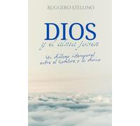 DIOS y el alma joven: Un viaje espiritual conmovedor que despierta el alma y responde a las preguntas más profundas sobre Dios, la vida y el sentido de la existencia.