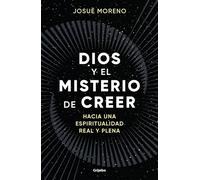 Dios y el misterio de creer / God and the Mystery of Belief: Hacia una espiritualidad real y plena/ Towards a Real and Full Spirituality