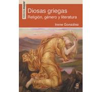 Diosas griegas: Religión, género y literatura