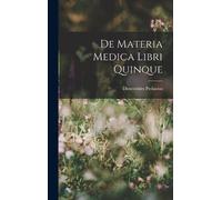 Dioscorides Pedanius De Materia Medica Libri Quinque (Copertina rigida)