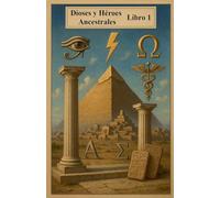 Dioses y héroes ancestrales. Libro 1
