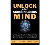 Dipaali Ghanshyam Patel Unlock Your Subconscious Mind (Tascabile)