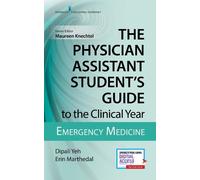 Dipali Yeh, MS, The Physician Assistant Student's Guide to the Clin (Tascabile)