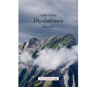 Dipalinfrasca. Racconti - Tullio Fulvio