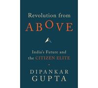 Dipankar Gupata Revolution from Above (Copertina rigida)
