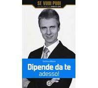 Dipende da te adesso!