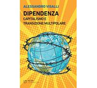 Dipendenza. Capitalismo e transizione multipolare