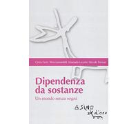 Dipendenza da sostanze. Un mondo senza sogni