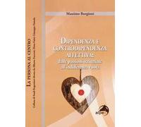 Dipendenza e controdipendenza affettiva: dalle passioni scriteriate all'indifferenza vuota
