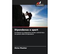 Dipendenza e sport: Correlazioni tra integrazione sociale e attività fisica nei pazienti affetti da dipendenza
