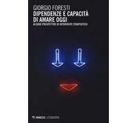 Dipendenze e capacità di amare oggi. Alcune prospettive di intervento terapeutico