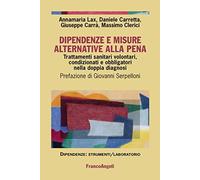 Dipendenze e misure alternative alla pena. Trattamenti sanitari volontari, condizionati e obbligatori nella doppia diagnosi