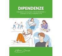 Dipendenze: Strumenti psicologici per riprendere il controllo della propria vita