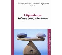 Dipendenze. Sviluppo, stress, adattamento