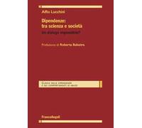 Dipendenze: tra scienza e società. Un dialogo impossibile?