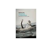 Dipendere e codipendere. Da Noè ai giorni nostri una storia che si ripete