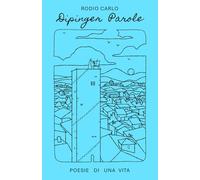 DIPINGER PAROLE: Poesie di una vita