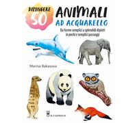 Dipingere 50 animali ad acquarello. Da forme semplici a splendidi dipinti ...