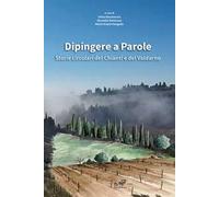 Dipingere a parole. Storie circolari del Chianti e del Valdarno