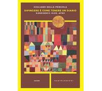 Dipingere è come tenere un diario. Kandinskij, Klee, Afro